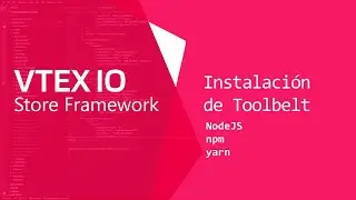 VTEX IO. Instalación de Toolbelt (CLI)