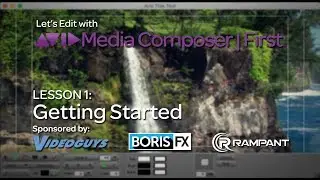 Let's Edit with Media Composer | First - Lesson 1 - Getting Started