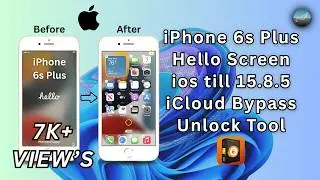 iPhone 6s Plus iCloud Bypass Without Network | Hello Screen ios till (15.8.5) | Unlock Tool