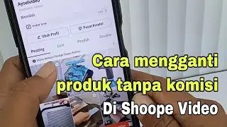 Cara mengganti produk affiliate Shoope video yang tidak ada penghasilanya.