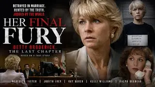 A Woman Scorned… Her Final Fury | HER FINAL FURY: BETTY BRODERICK, THE LAST CHAPTER | Full Movie