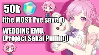Can 50K Get You Wedding Emu? (Project Sekai Pulling)