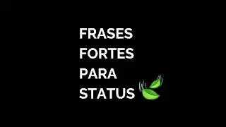 FRASES FORTES PARA STATUS 🍃 #status #frases #frasesdemotivacao
