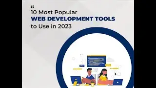 10 Most Popular Web Development Tools to Use in 2023