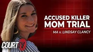 LIVE: MA v. Linsday Clancy - Day 2 | Accused Killer Mom Trial