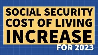 Social Security & SSI Cost of Living Increase for 2023