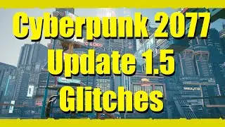 Various Cyberpunk 2077 - Various Update 1.5 Glitches