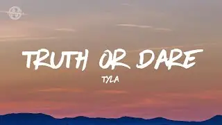 Tyla - Truth Or Dare (Lyrics)