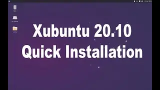 Xubuntu 20.10 Quick Installation
