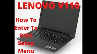 How To Enter To Lenovo V110 BIOS Setup Menu