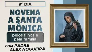 9º dia - Novena de Santa Mônica