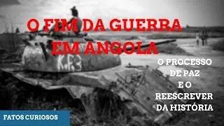 O Processo de PAZ em ANGOLA| O REESCREVER de Uma Nova HISTÓRIA
