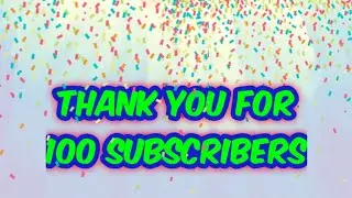 Thank you for 100 SUBSCRIBERS !!!!!