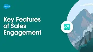 Sales Cloud: Key Features of Sales Engagement | Expert Coaching