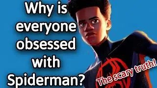 Why everyone is obsessed with spiderman? (A comprehensive video essay)