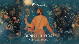 Jupiter in Aries 2024 | Vedic Astrology | Vasanta Das