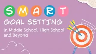 SMART Goal Setting in Middle School, High School and Beyond