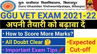 GGU VET/VRET 2021 EXAM | HOW TO SCORE MORE MARKS/ ALL DOUBTS CLEAR/ IMPORTANT TIPS/ EXPECTED CUT-OFF