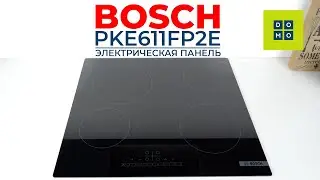 Электрическая панель Bosch PKE611FP2E