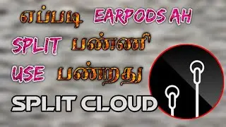 எப்படி Earpods🎧 ah  Split❌ பண்ணி Use பண்றது🎶...❓❓ | Split Cloud