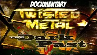 TWISTED METAL THE DARK PAST - Twisted Metal Series Documentary