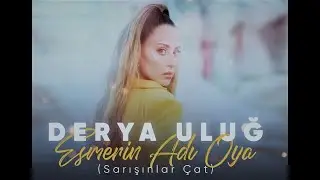 Derya Uluğ - Esmerin Adı Oya (Berkay Acar Remix) #SarışınlarÇat