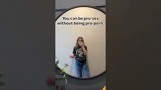 You CAN be pro-sex without being pro-porn