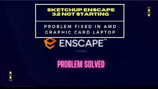 SketchUp Enscape 3.2 not starting problem fixed | AMD processor