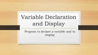 Program for Variable Declaration in C and to display