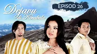 [FULL] Dejavu Di Kinabalu | Episod 26