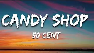 50 Cent _-_ Candy Shop (Lyrics)