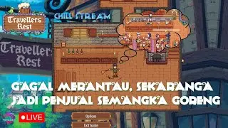 GAGAL MERANTAU, LELAKI INI BUKA RESTORAN DI KAMPUNG | #travellersrest #chillstream