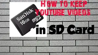 How to download and keep youtube videos in sd card.
