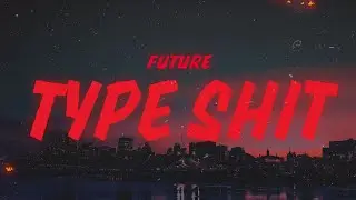 Future, Metro Boomin, Travis Scott, Playboi Carti - Type Shit (Lyrics)