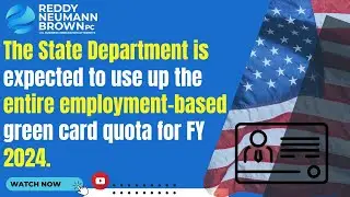 The State Department is expected to use up the entire employment-based green card quota for FY 2024.