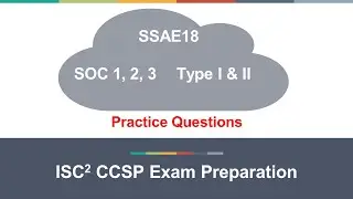 CCSP Exam Practice questions | Audit Report | SSAE18 | SOC 1, SOC 2, SOC3 | Type I & II