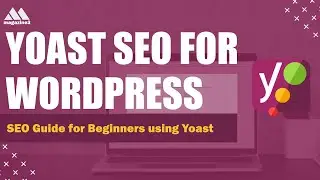 Yoast SEO for WordPress - 2021 SEO Guide for Beginners using Yoast plugin