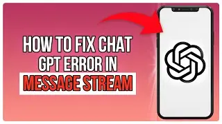 How To Fix Chat GPT Error In Message Stream (2025)