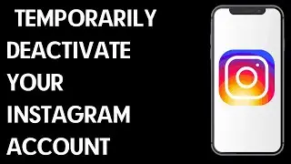 How To Temporarily Deactivate Your Instagram Account / Simple Guide