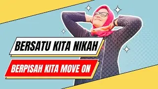 Bersatu Kita Nikah Berpisah Kita Move On