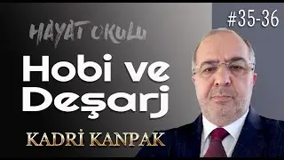 KADRİ KANPAK | HAYAT OKULU - 35/36