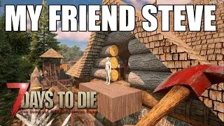 My Friend Steve | Darkness Falls Mod | 7 Days To Die | Ep 12