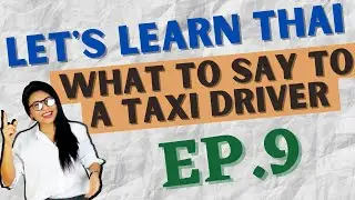 What to say to a taxi driver in Thai language (Let's Learn Thai S1 EP 9) 
