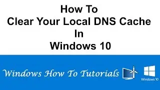 How To Clear Your Local DNS Cache In Windows 10