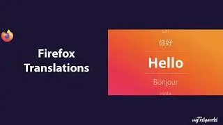 Mozilla rolling out Firefox Translation add-on for web translation locally