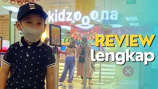 REVIEW LENGKAP KIDZOONA | Grand Indonesia