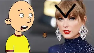 Caillou Breaks Up With Taylor Swift/Grounded