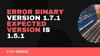 Fix error The binary version of its metadata is 1.7.1 expected version is 1.5.1
