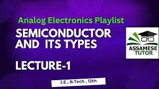 || Semiconductor Materials and types || Analog Electronics Playlist || Lecture-1 ||J.E, B.TECH, 12th