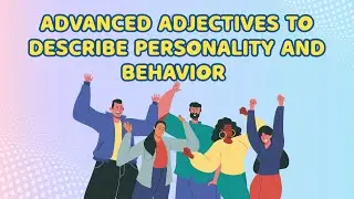 25 Advanced Adjectives to Describe Personality & Behavior | English Vocabulary